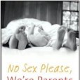 No Sex Please, We\x27re Parents No Sex Please, We\x27re Parents