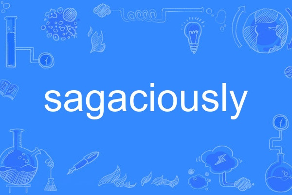 sagaciously sagaciously