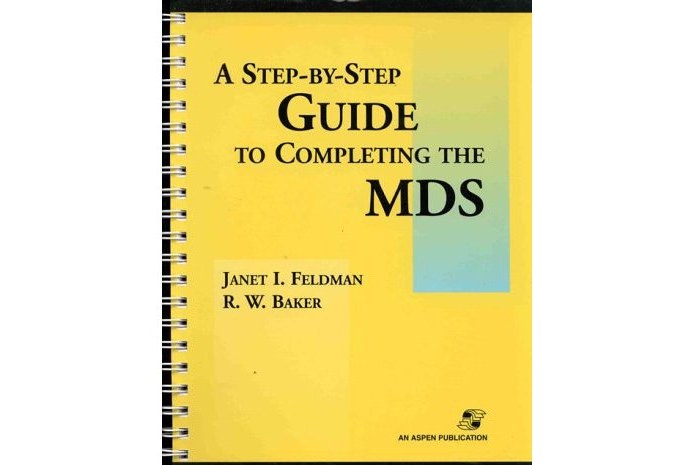 A Step by Step Guide to Completing the Mds A Step by Step Guide to Completing the Mds