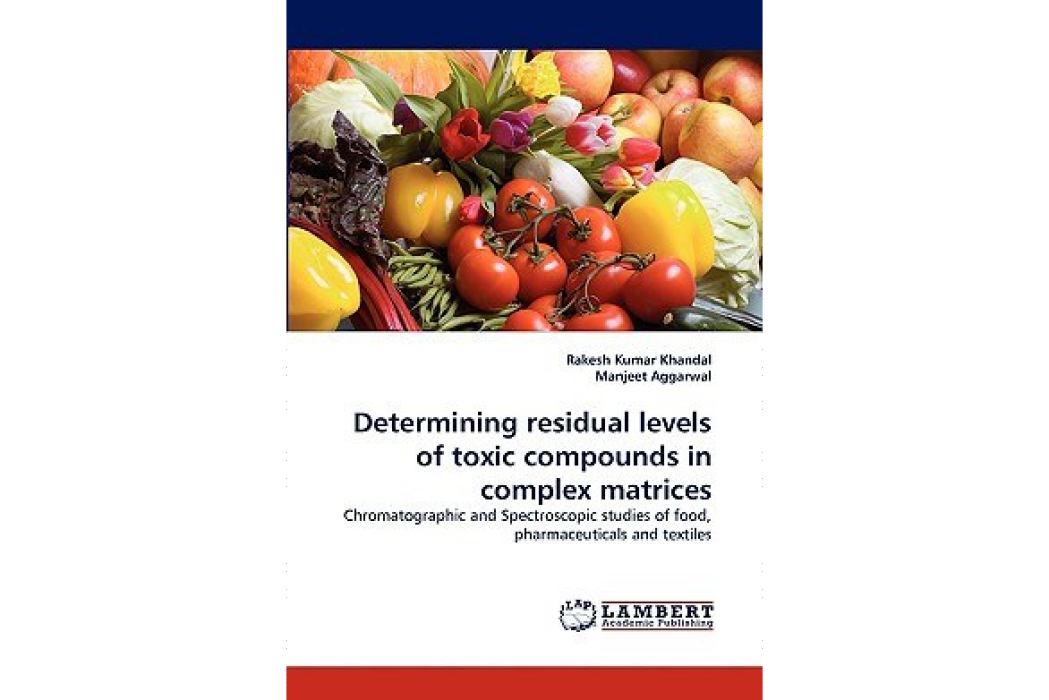 Determining Residual Levels of Toxic Compounds in Complex Matrices Determining Residual Levels of Toxic Compounds in Complex Matrices