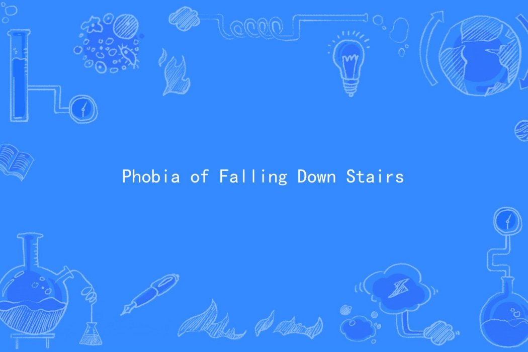 Phobia of Falling Down Stairs