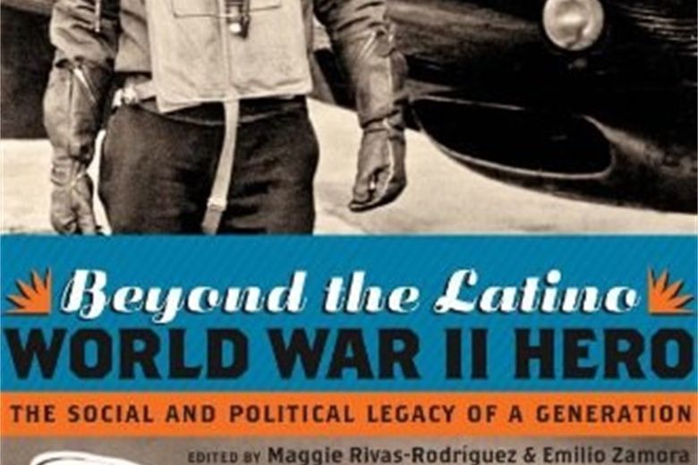 Beyond the Latino World War II Hero Beyond the Latino World War II Hero