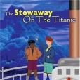 The Stowaway On The Titanic(2004年Iuniverse Inc出版的圖書) The Stowaway On The Titanic(2004年Iuniverse Inc出版的圖書)