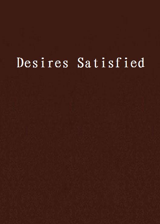 Desires Satisfied