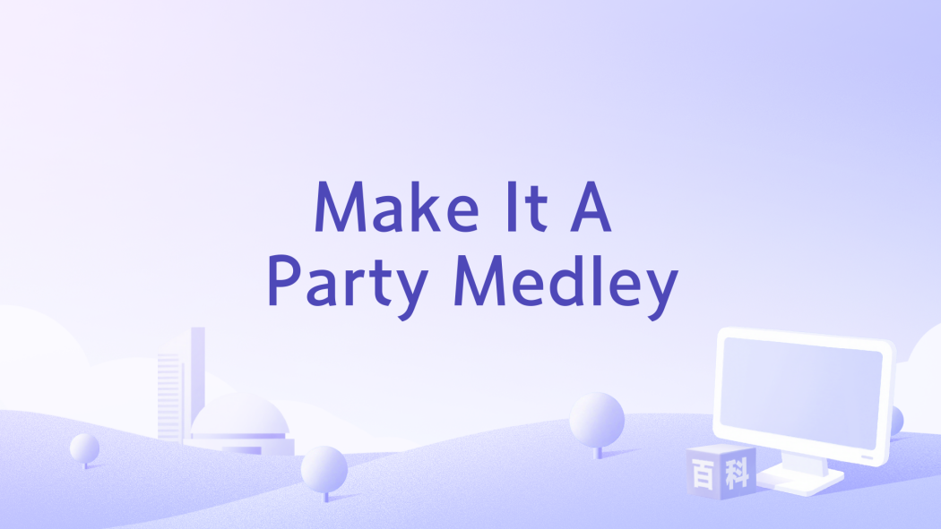 Make It A Party Medley Make It A Party Medley