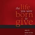 Life You Were Born to Give Life You Were Born to Give