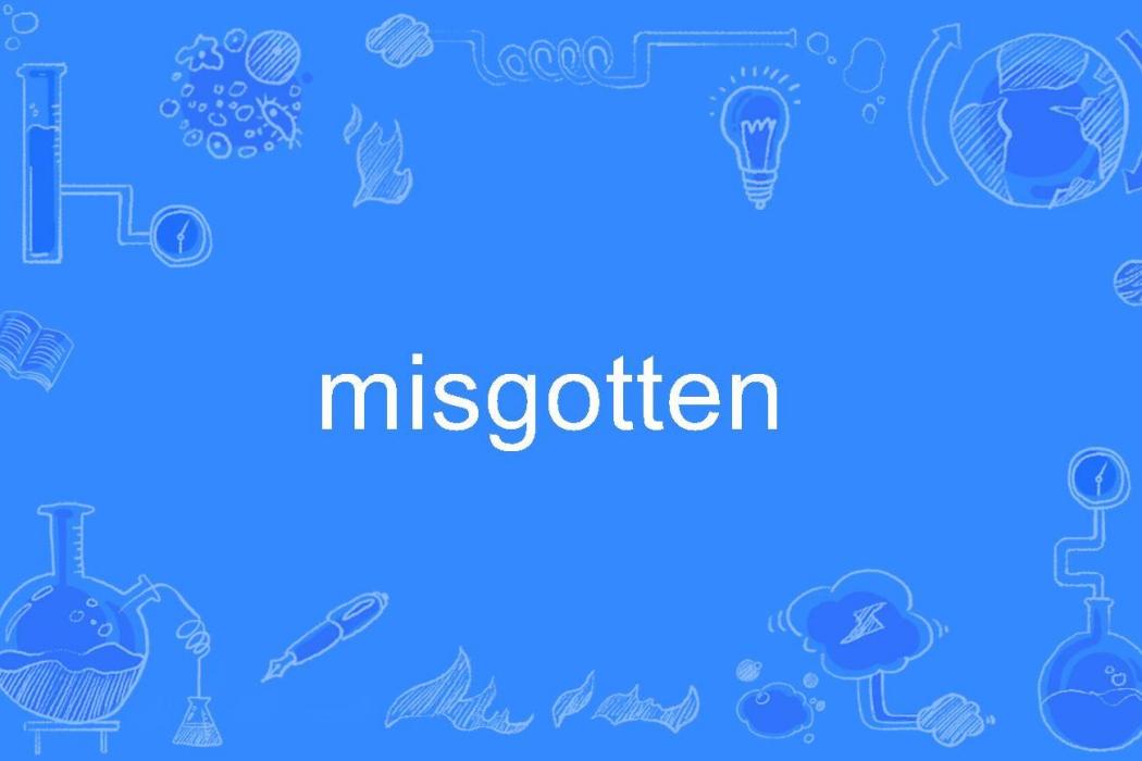 misgotten