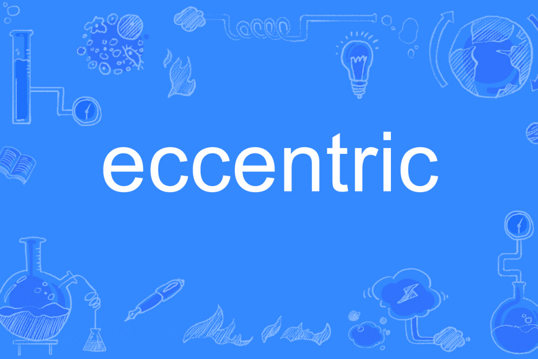 eccentric eccentric
