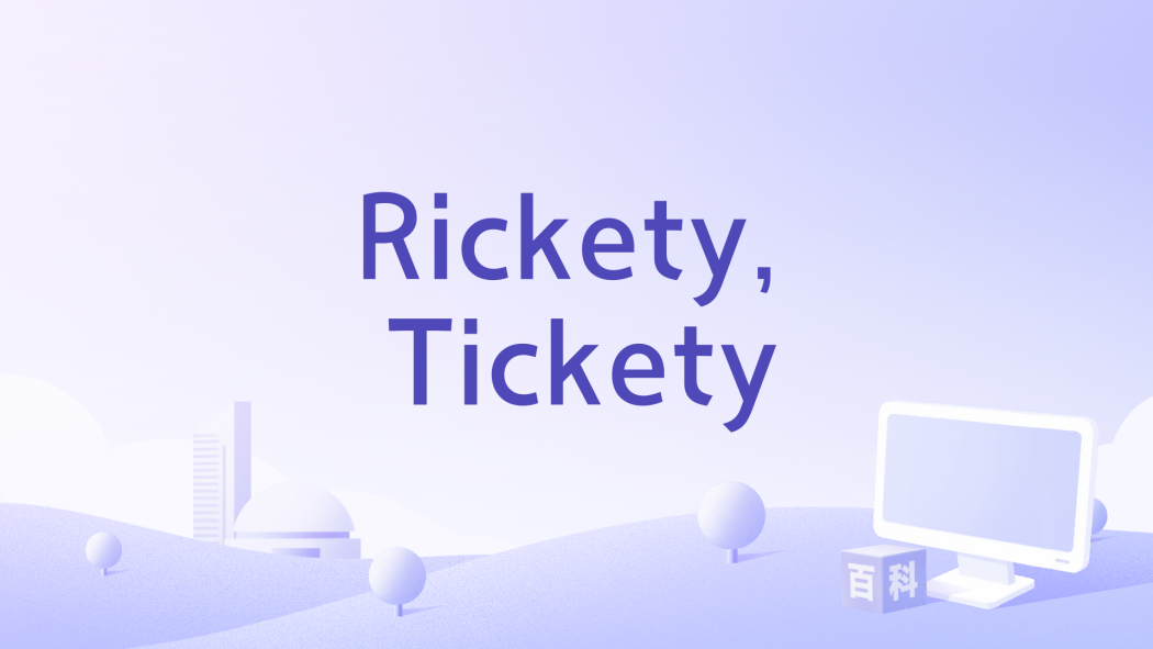 Rickety, Tickety Rickety, Tickety