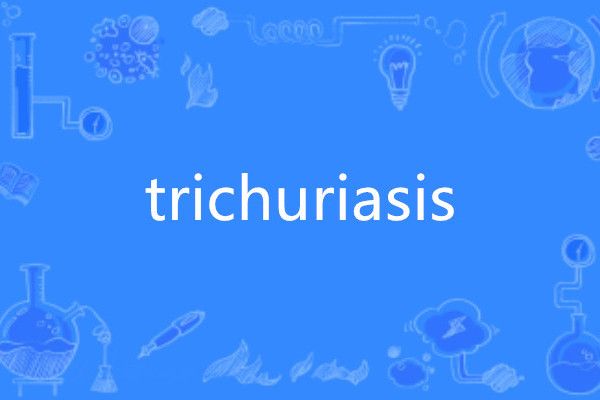 trichuriasis trichuriasis