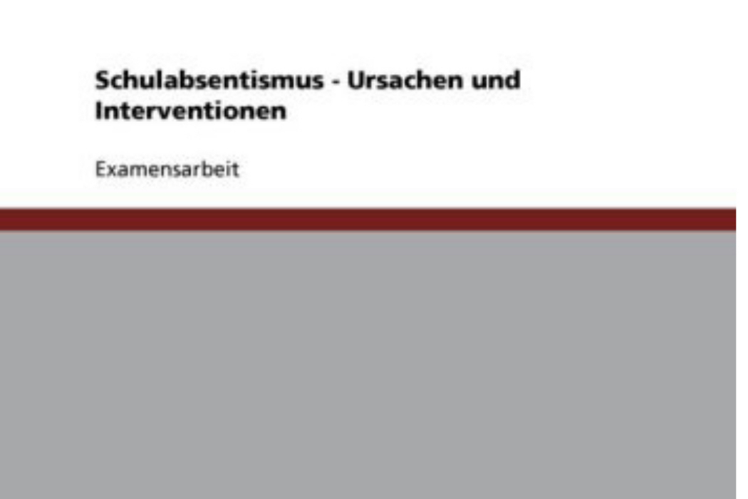 Schulabsentismus - Ursachen Und Interventionen Schulabsentismus - Ursachen Und Interventionen