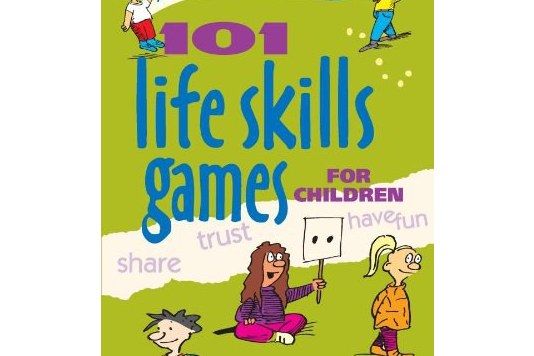 101 Life Skills Games for Children 101 Life Skills Games for Children