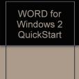 WORD for Windows 2 QuickStart WORD for Windows 2 QuickStart