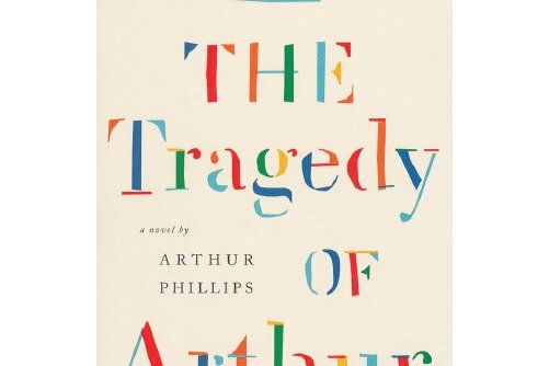 The Tragedy of Arthur : A Novel The Tragedy of Arthur : A Novel