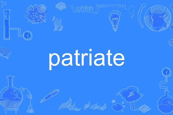 patriate patriate