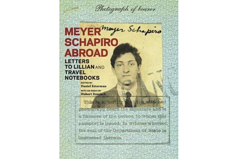 Meyer Schapiro Abroad Meyer Schapiro Abroad