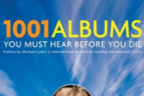 1001 Albums You Must Hear Before You Die 1001 Albums You Must Hear Before You Die