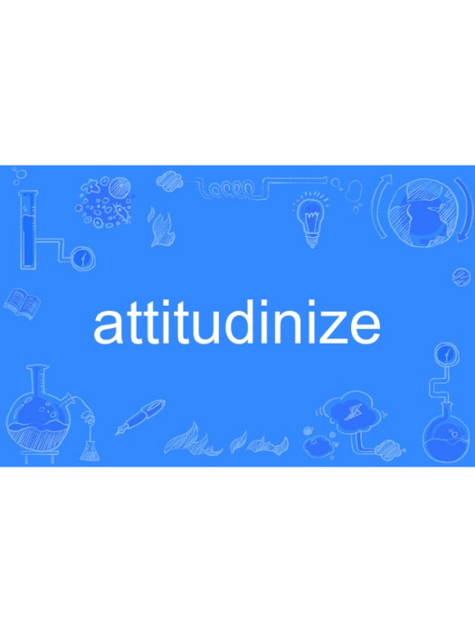 attitudinize attitudinize