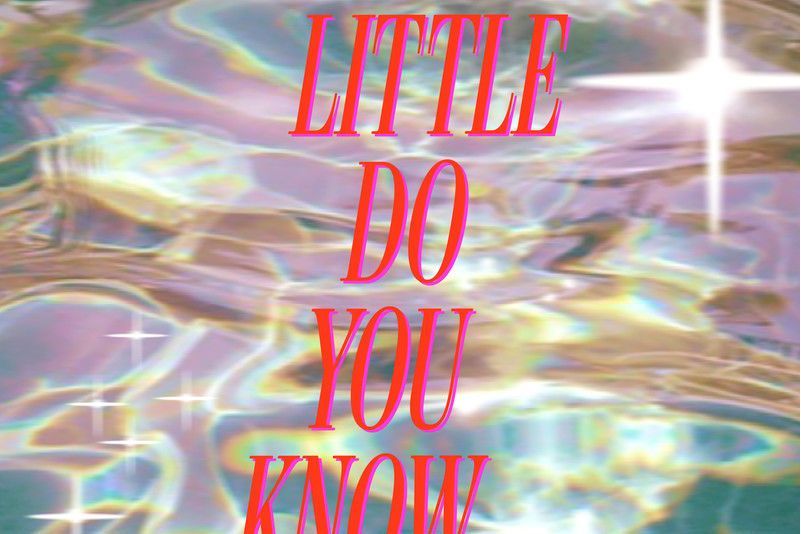 Little Do You Know Little Do You Know