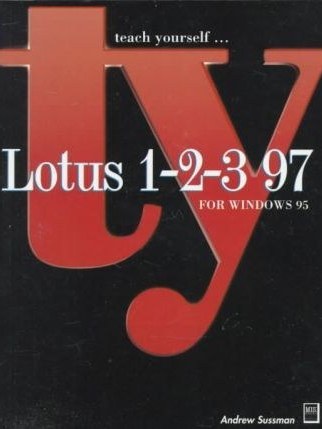 Teach Yourself Lotus 1-2-3 for Windows 95 Teach Yourself Lotus 1-2-3 for Windows 95