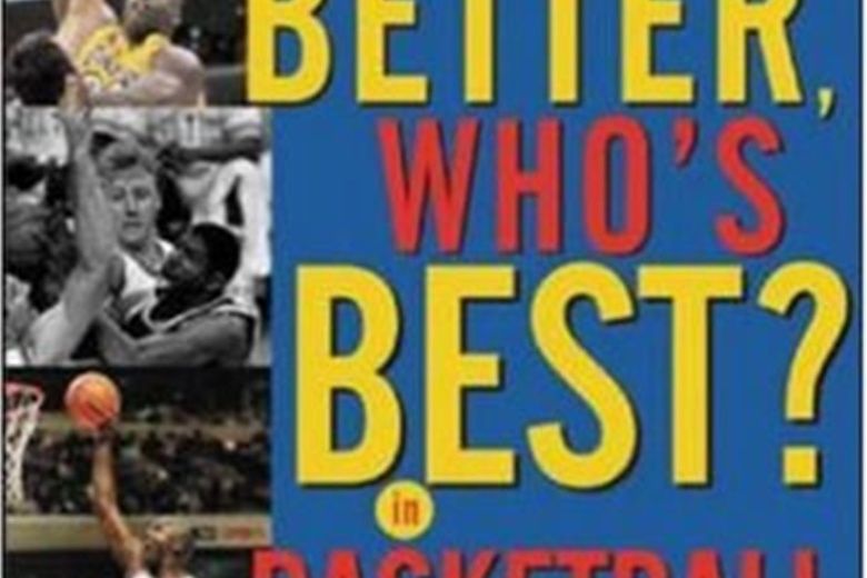 Who\x27s Better, Who\x27s Best in Basketball? Who\x27s Better, Who\x27s Best in Basketball?