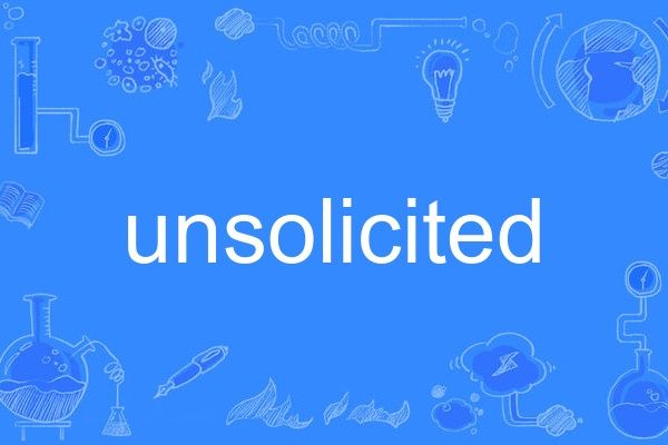 unsolicited unsolicited