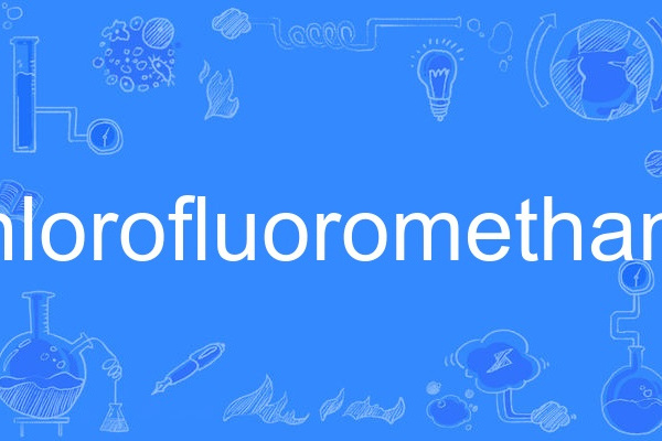 chlorofluoromethane chlorofluoromethane