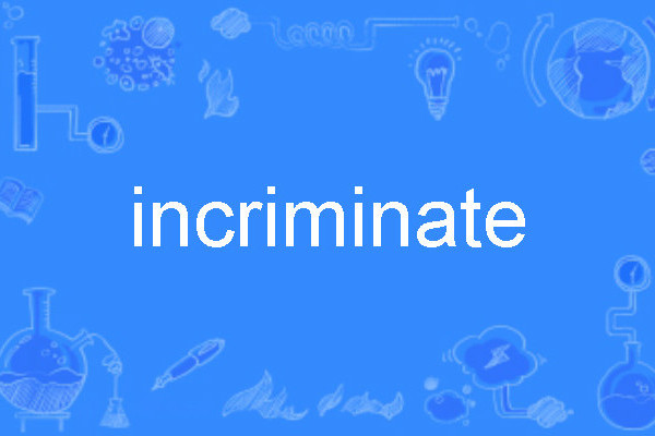 incriminate incriminate