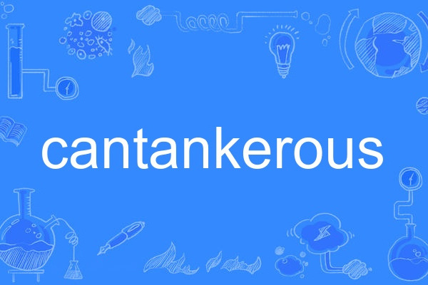 cantankerous cantankerous