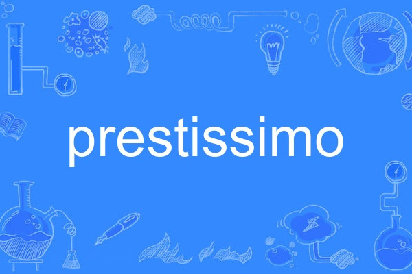 prestissimo prestissimo
