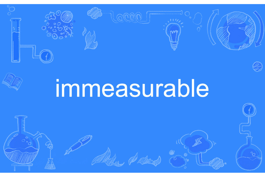 immeasurable immeasurable