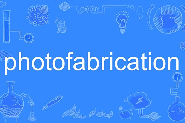 photofabrication photofabrication