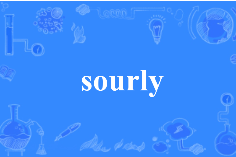 sourly sourly
