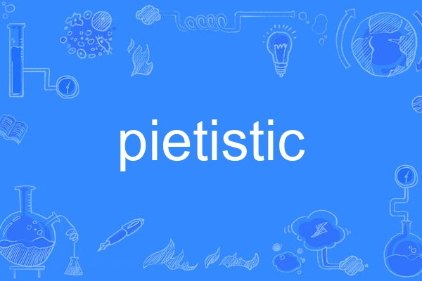 pietistic pietistic