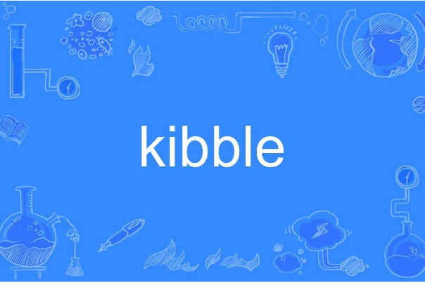 kibble kibble
