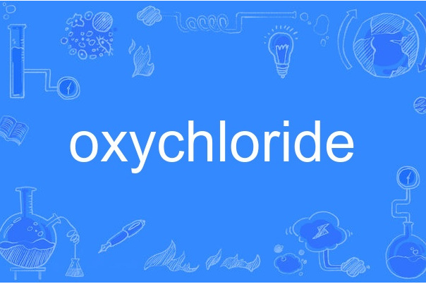 oxychloride oxychloride