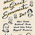 What Would the Great Economists Do? What Would the Great Economists Do?