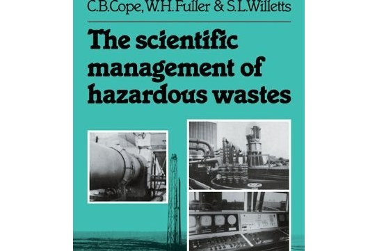 The Scientific Management of Hazardous Wastes The Scientific Management of Hazardous Wastes