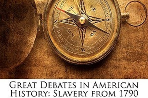 Great Debates in American History Great Debates in American History