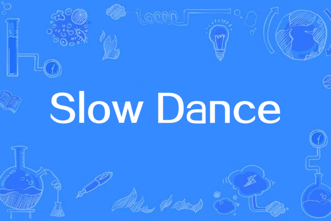 Slow Dance(容祖兒《很忙》專輯中的歌曲) Slow Dance(容祖兒《很忙》專輯中的歌曲)