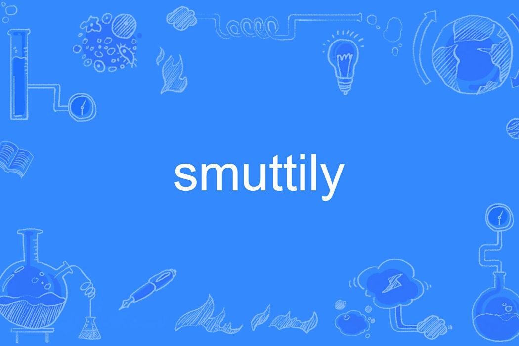 smuttily