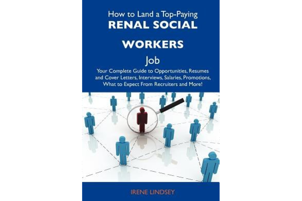 How to Land a Top-Paying Renal Social Workers Job How to Land a Top-Paying Renal Social Workers Job