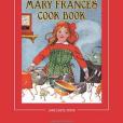 The Mary Frances Cook Book 100th Anniversary Edition The Mary Frances Cook Book 100th Anniversary Edition