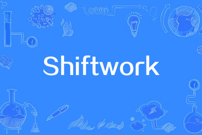 Shiftwork Shiftwork