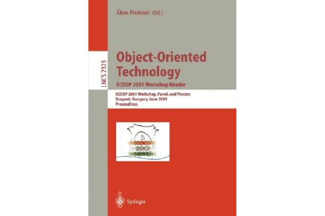 Object-Oriented Technology. Ecoop 2001 Workshop Reader Object-Oriented Technology. Ecoop 2001 Workshop Reader