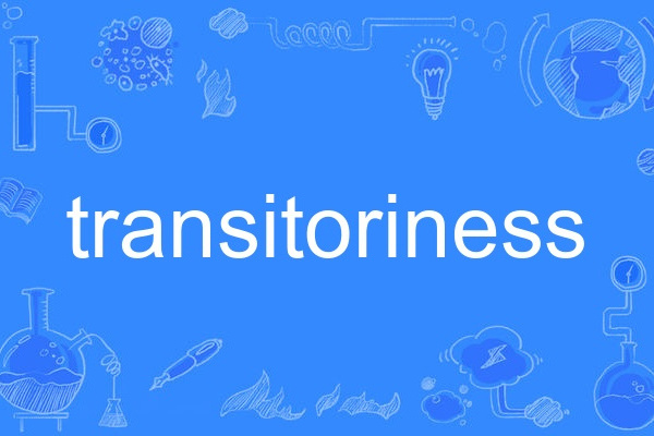 transitoriness transitoriness
