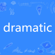 Dramatic(英語單詞) Dramatic(英語單詞)