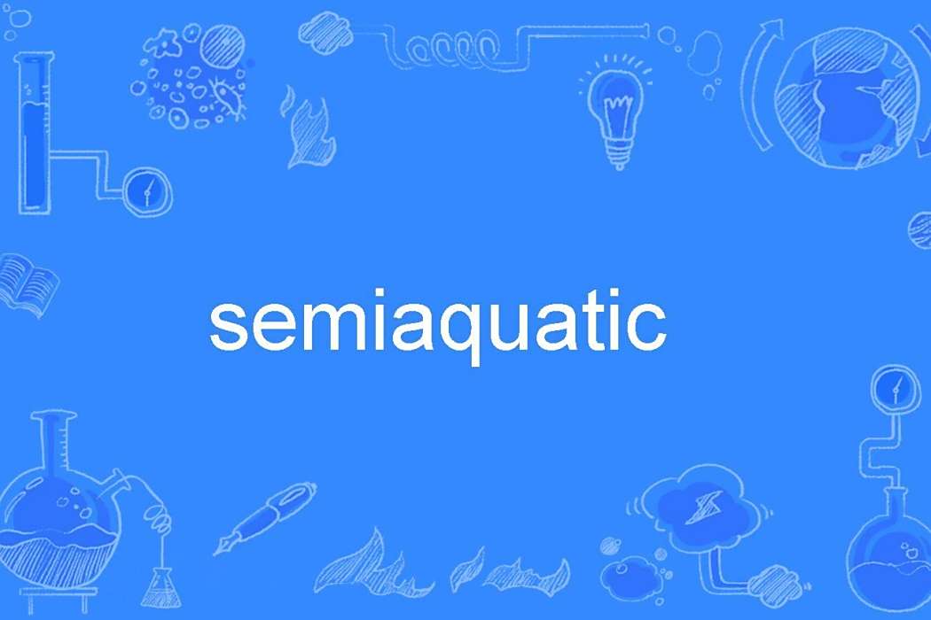 semiaquatic semiaquatic