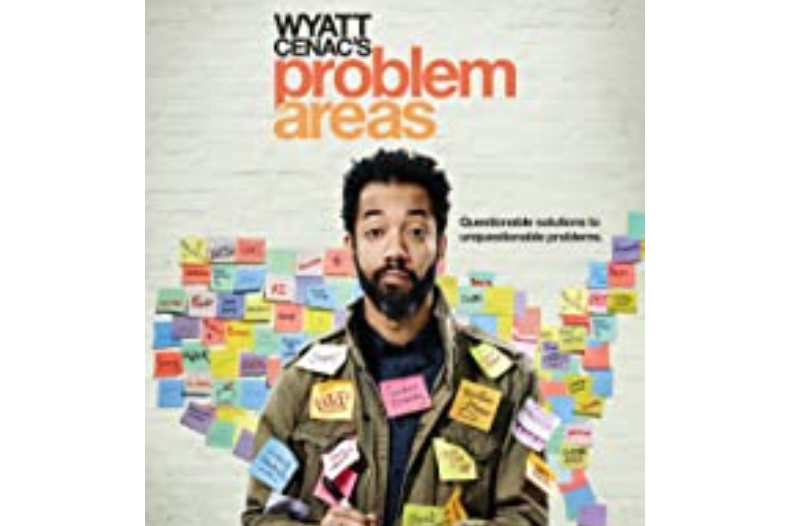Wyatt Cenac\x27s Problem Areas Wyatt Cenac\x27s Problem Areas