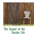 The Gospel of the Secular Life(Fremantle, W. H.著圖書) The Gospel of the Secular Life(Fremantle, W. H.著圖書)
